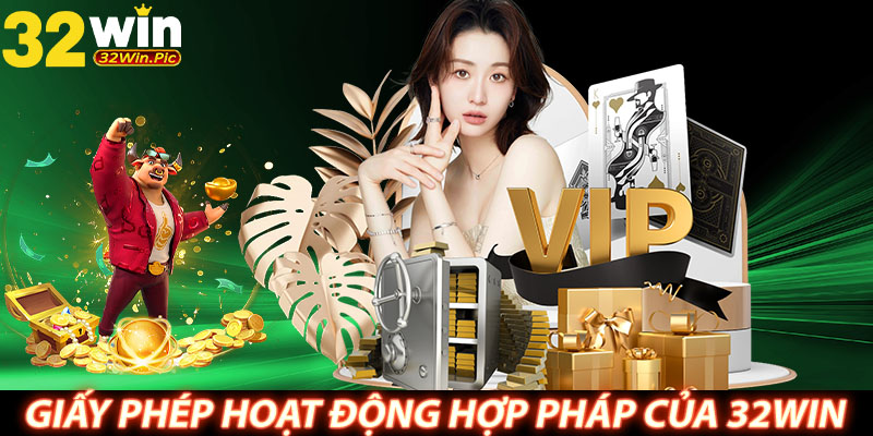 Giấy phép hoạt động hợp pháp của 32WIN 